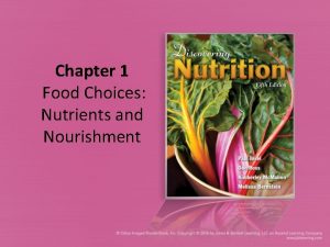 Chapter 1 Food Choices Nutrients and Nourishment The