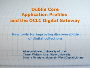 Dublin Core Application Profiles and the OCLC Digital