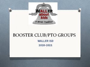 BOOSTER CLUBPTO GROUPS WALLER ISD 2020 2021 Identification