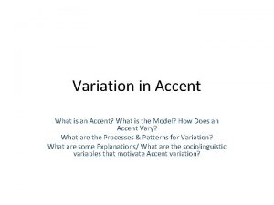 Variation in Accent What is an Accent What