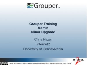 Grouper Training Admin Minor Upgrade Chris Hyzer Internet