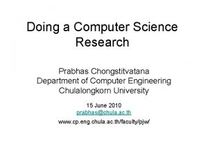 Doing a Computer Science Research Prabhas Chongstitvatana Department