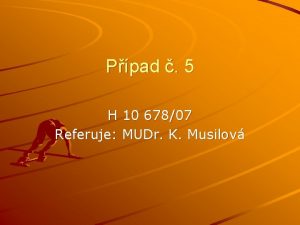 Ppad 5 H 10 67807 Referuje MUDr K