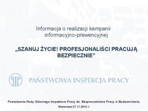 Informacja o realizacji kampanii informacyjnoprewencyjnej SZANUJ YCIE PROFESJONALICI