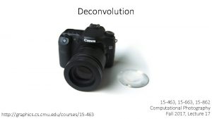 Deconvolution http graphics cmu educourses15 463 15 663