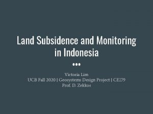 Land Subsidence and Monitoring in Indonesia Victoria Lim
