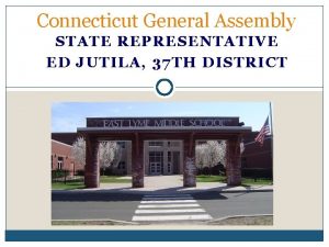 Connecticut General Assembly STATE REPRESENTATIVE ED JUTILA 37