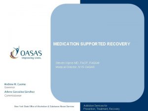 MEDICATION SUPPORTED RECOVERY Steven Kipnis MD FACP FASAM