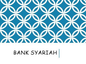 BANK SYARIAH PENGERTIAN BANK SYARIAH Lembaga keuangan yang