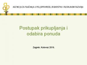 Postupak prikupljanja i odabira ponuda Zagreb Kolovoz 2016