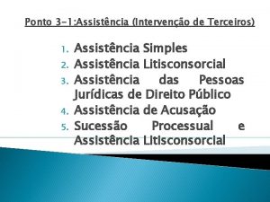 Ponto 3 1 Assistncia Interveno de Terceiros 1