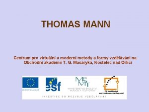 THOMAS MANN Centrum pro virtuln a modern metody