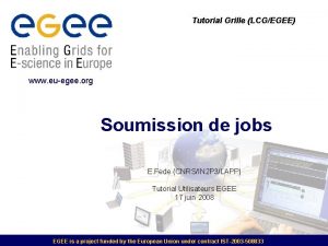 Tutorial Grille LCGEGEE www euegee org Soumission de