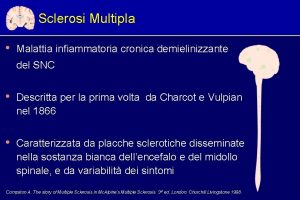 Sclerosi Multipla Malattia infiammatoria cronica demielinizzante del SNC