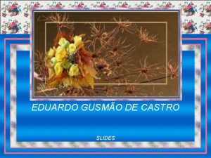 EDUARDO GUSMO DE CASTRO SLIDES PREVENES NEGATIVAS Mantenhamos