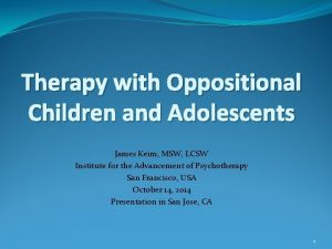 Therapy with Oppositional Children and Adolescents James Keim