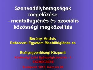 Szenvedlybetegsgek megelzse mentlhigins s szocilis kzssgi megkzelts Bernyi