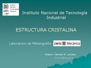 Instituto Nacional de Tecnologa Industrial ESTRUCTURA CRISTALINA Laboratorio