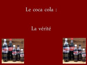 Le coca cola La vrit Le coca cola