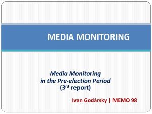 MEDIA MONITORING Media Monitoring in the Preelection Period