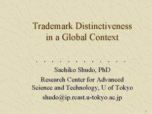 Trademark Distinctiveness in a Global Context Sachiko Shudo Trademark Distinctiveness in a Global Context Sachiko Shudo