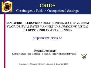 CRIOS Carcinogenic Risk in Occupational Settings EEN GEBRUIKERSVRIENDELIJK