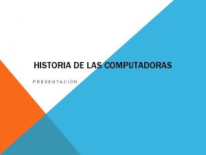 HISTORIA DE LAS COMPUTADORAS PRESENTACIN GNESIS En el