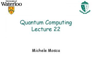 Quantum Computing Lecture 22 Michele Mosca Correcting Phase