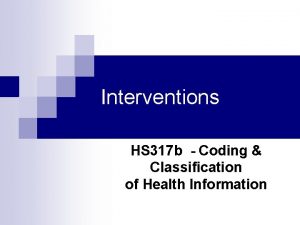 Interventions HS 317 b Coding Classification of Health