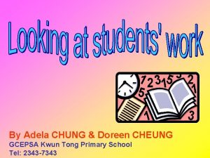 By Adela CHUNG Doreen CHEUNG GCEPSA Kwun Tong