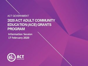 ACT GOVERNMENT 2020 ACT ADULT COMMUNITY EDUCATION ACE
