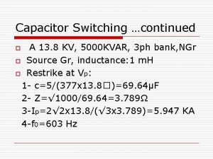 Capacitor Switching continued A 13 8 KV 5000