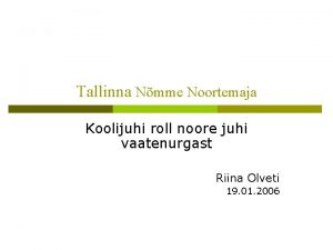 Tallinna Nmme Noortemaja Koolijuhi roll noore juhi vaatenurgast