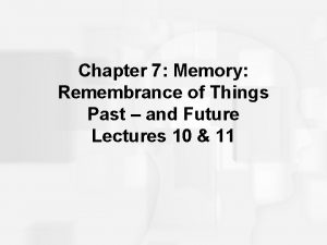 Chapter 7 Memory Remembrance of Things Past and