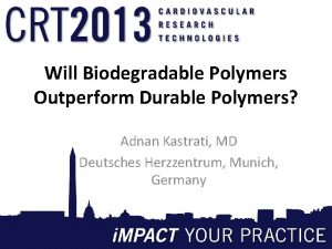 Will Biodegradable Polymers Outperform Durable Polymers Adnan Kastrati