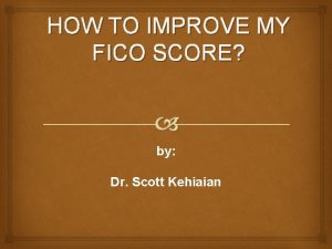 HOW TO IMPROVE MY FICO SCORE by Dr