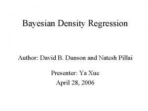 Bayesian Density Regression Author David B Dunson and