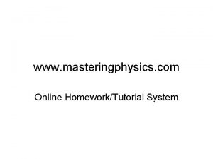 www masteringphysics com Online HomeworkTutorial System Choose correct