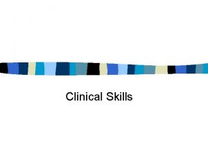 Clinical Skills Clinical skills assessment framework 1 gathers