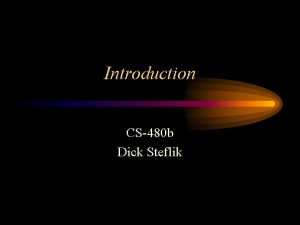 Introduction CS480 b Dick Steflik X 800 OSI
