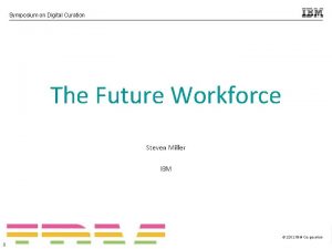 Symposium on Digital Curation The Future Workforce Steven