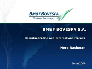 BMF BOVESPA S A Demutualization and International Trends