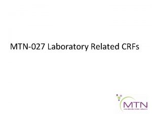 MTN027 Laboratory Related CRFs Laboratory Related CRFs Pharmacokinetics