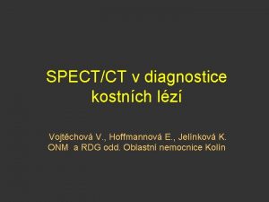 SPECTCT v diagnostice kostnch lz Vojtchov V Hoffmannov