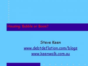 Housing Bubble or Boom Steve Keen www debtdeflation