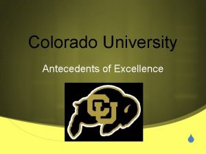 Colorado University Antecedents of Excellence S Antecedents of