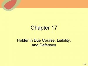 Chapter 17 Holder in Due Course Liability and