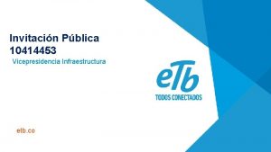 Invitacin Pblica 10414453 Vicepresidencia Infraestructura etb co Informacin