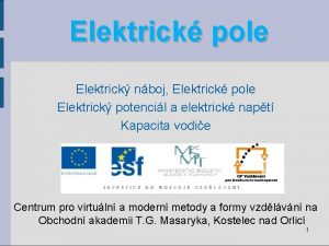 Elektrick pole Elektrick nboj Elektrick pole Elektrick potencil