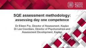 SQE assessment methodology assessing day one competence Dr